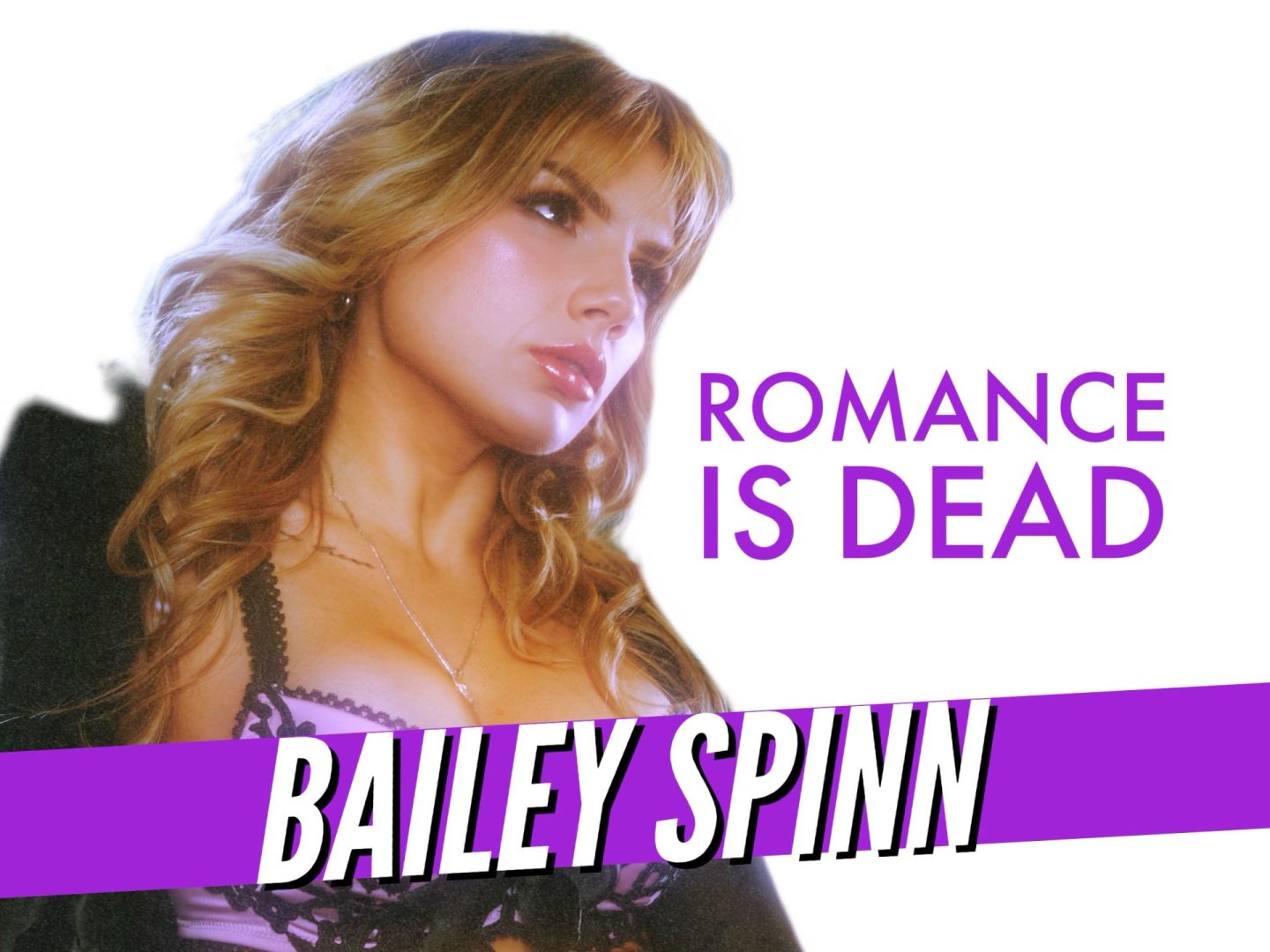 Bailey Spinn Drops Debut Single Romance Is Dead Bailey Spinn Drops Debut Single Romance Is Dead